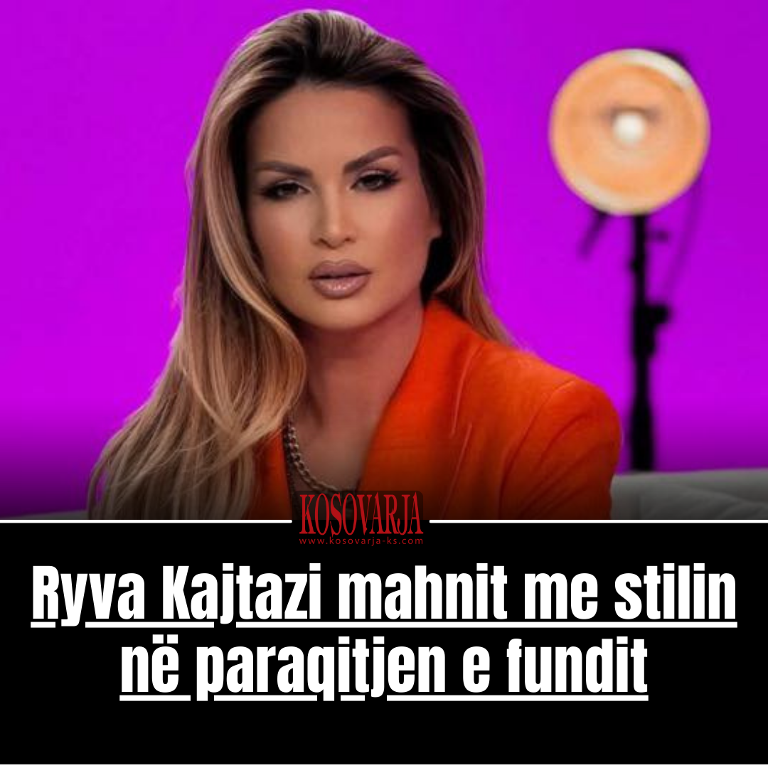 Ryva Kajtazi mahnit me stilin në paraqitjen e fundit